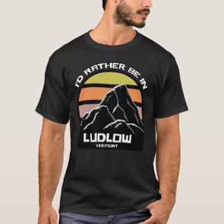 Jag skulle hellre vara i Ludlow Vermont T Shirt
