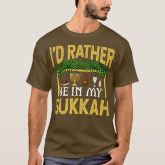 Jag skulle hellre vara i min Sukkah Funny Sukkot J T Shirt