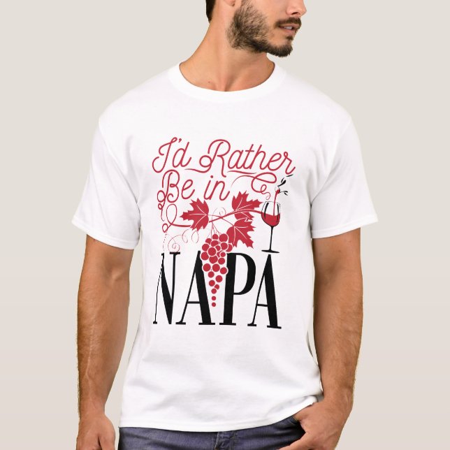 Jag skulle hellre vara i Napa T Shirt (Framsida)