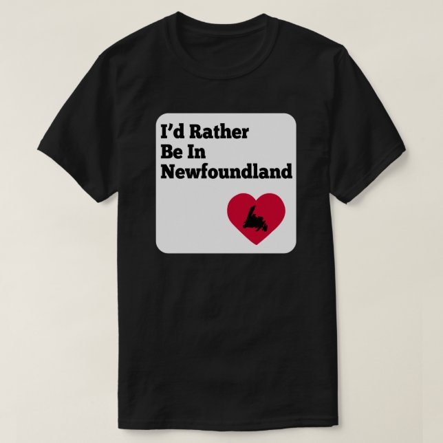 Jag skulle hellre vara i Newfoundland Tee (Design framsida)