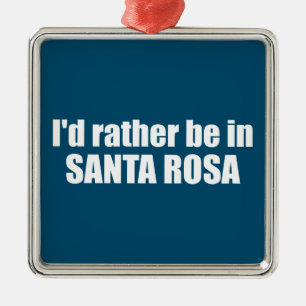 Jag skulle hellre vara i Santa Rosa Kalifornien Julgransprydnad Metall