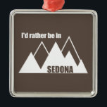 Jag skulle hellre vara i Sedonabergen Julgransprydnad Metall<br><div class="desc">Sedona Arizona är ett paradis med röda sten-buttes, branta kanyonmurar och gräs-skogar. Och de bästa konsthamrarna var som helst!</div>