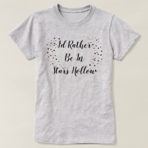Jag skulle hellre vara i Stars Hollow T-Shirt