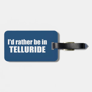 Jag skulle hellre vara i Telluride Bagagebricka