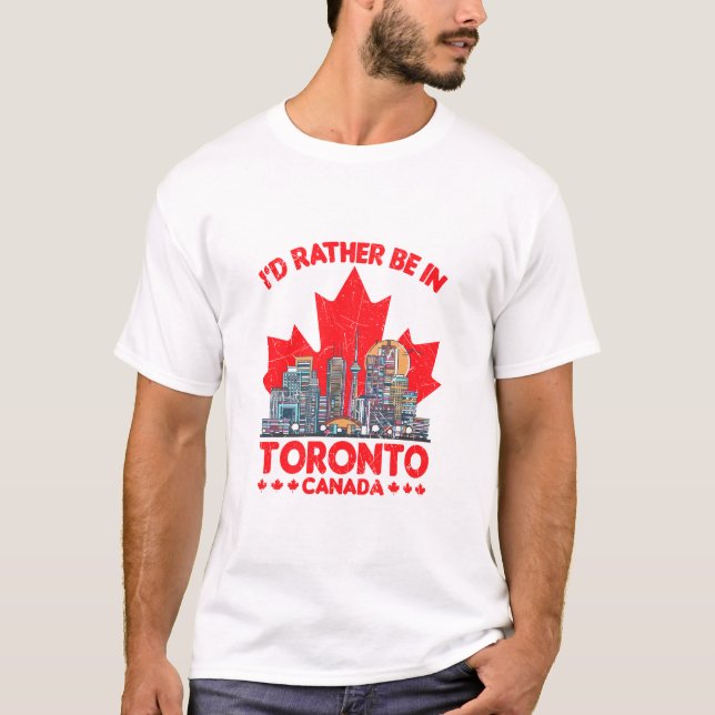 Jag skulle hellre vara i Toronto Canada T Shirt (Framsida)