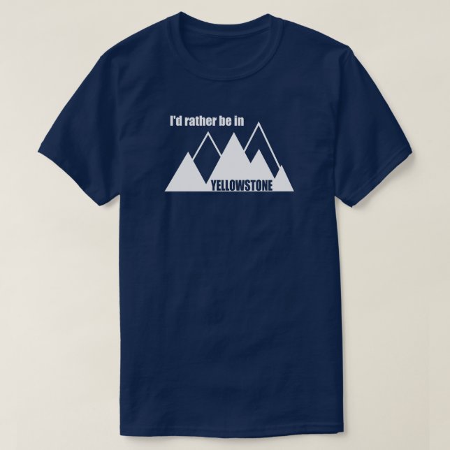 Jag skulle hellre vara i Yellowstone Mountain T Shirt (Design framsida)
