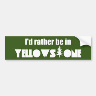 Jag skulle hellre vara i Yellowstone National Park Bildekal