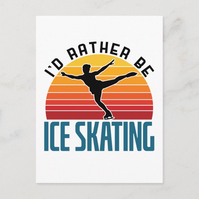 Jag skulle hellre vara Ice Skating Figur Skater Vykort (Framsida)