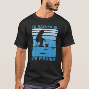 Jag skulle hellre vara isfiske med is Ice T Shirt