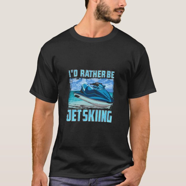 Jag skulle hellre vara Jet Skiing Funny Jet Ski Ow T Shirt (Framsida)