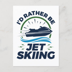 Jag skulle hellre vara Jet Skiing Vykort