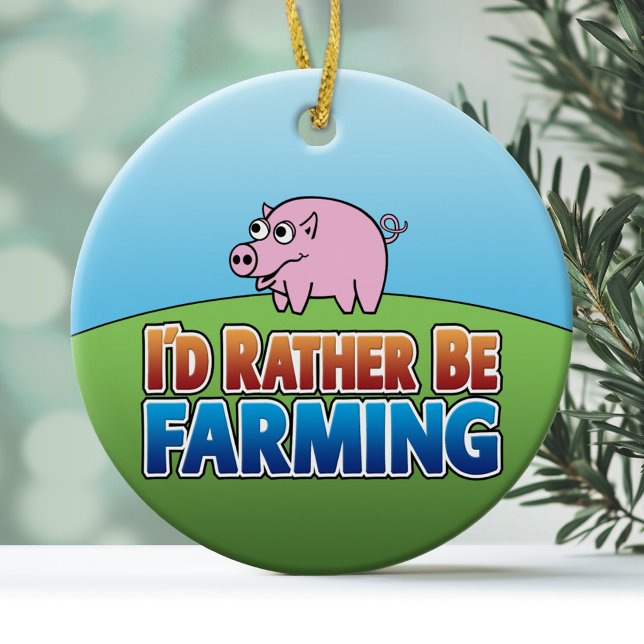 Jag skulle hellre vara jordbrukare - GRIS Julgransprydnad Keramik (Funny Christmas Ornament - I'd Rather Be Farming)