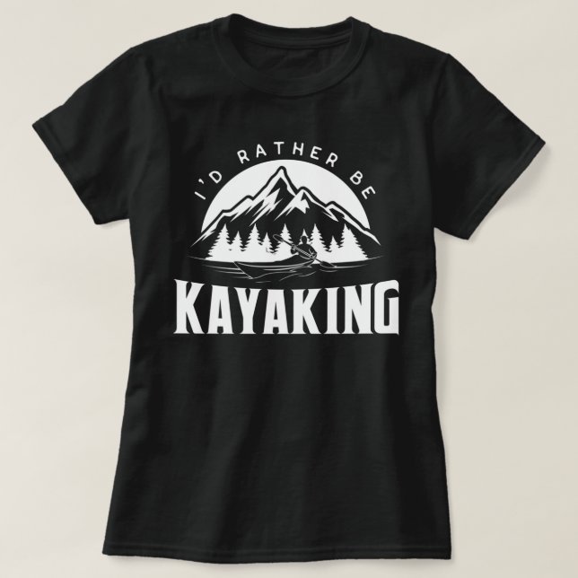 Jag skulle hellre vara Kayaking - lustig Kayak-gra T Shirt (Design framsida)