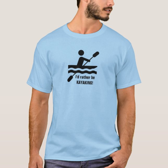 Jag skulle hellre vara KAYAKING! T-Shirt (Framsida)