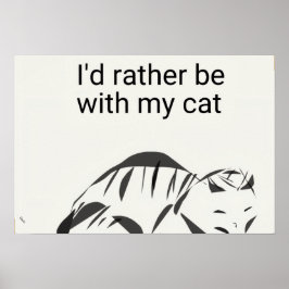 Jag skulle hellre vara med min kattplanscher (Matt Poster