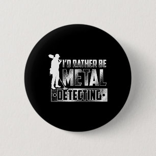 Jag skulle hellre vara Metall och upptäcka T Shirt Knapp