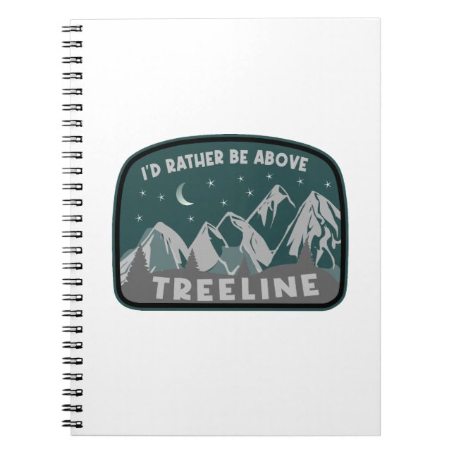 Jag skulle hellre vara ovanför Treeline Anteckningsbok (Framsidan)