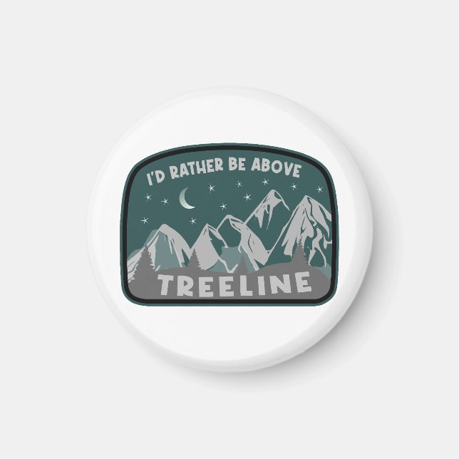 Jag skulle hellre vara ovanför Treeline Magnet (Framsidan)