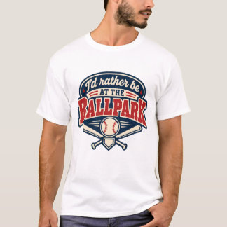 Jag skulle hellre vara på basebollplanen t shirt