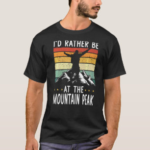 Jag skulle hellre vara på bergstoppen... t shirt