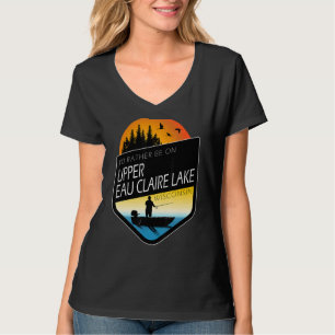 Jag skulle hellre vara på Eau Claire Sjö Wisconsin T Shirt