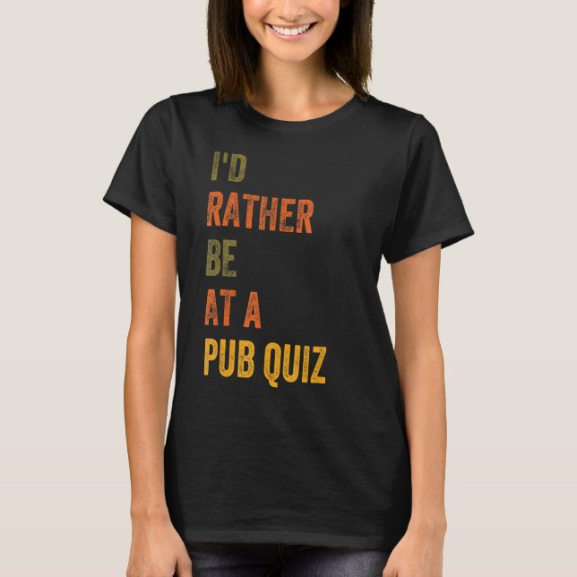 Jag skulle hellre vara på en pub Quiz T Shirt (Framsida)