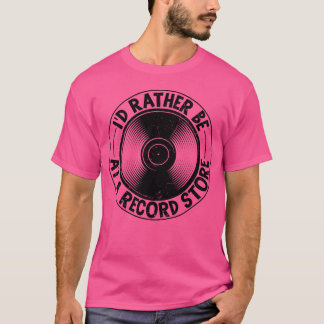 Jag skulle hellre vara på en skivaffär vänner t shirt
