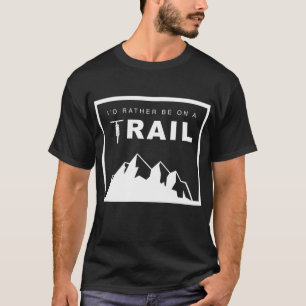 Jag skulle hellre vara på ett spår av bergsbike t shirt