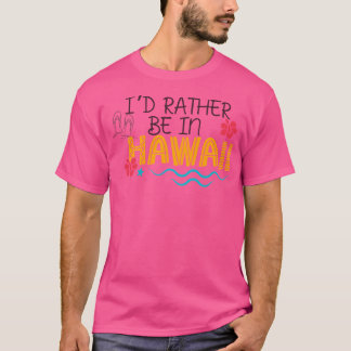 Jag skulle hellre vara på Hawaii Travel Themch App T Shirt