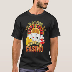 Jag skulle hellre vara på kasinokamspelarna t shirt