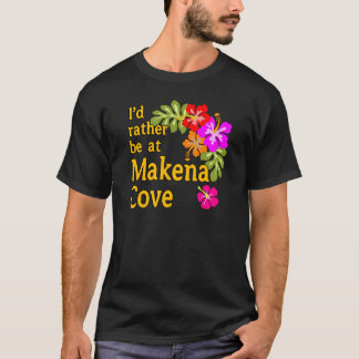 Jag skulle hellre vara på Makena Cove Hawaii T-shirt