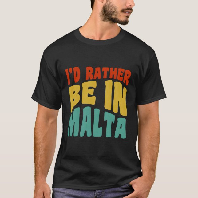 Jag skulle hellre vara på Malta T Shirt (Framsida)