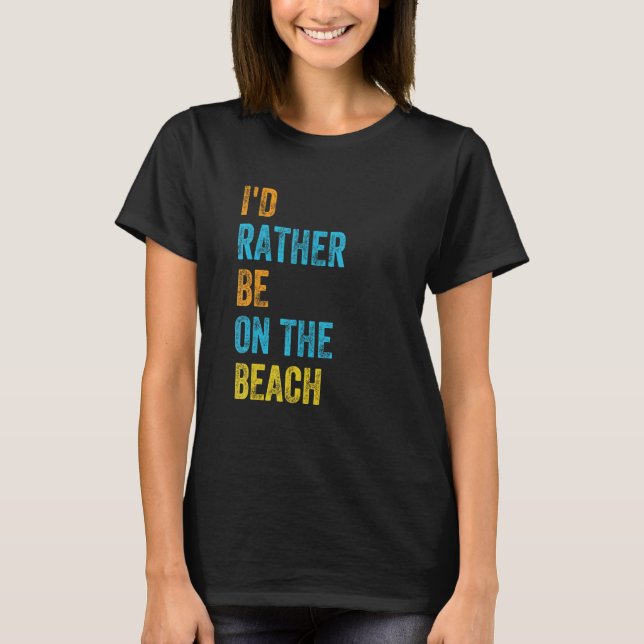 Jag skulle hellre vara på stranden t shirt (Framsida)