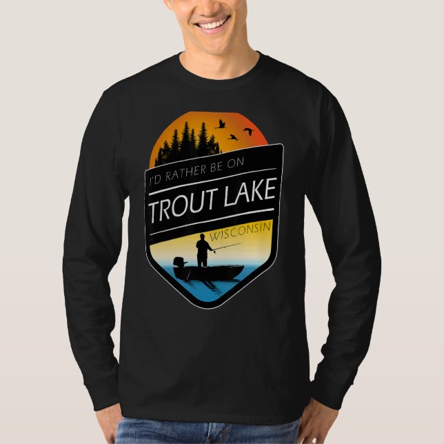 Jag skulle hellre vara på Trout Sjö Wisconsin-fisk T Shirt (Framsida)