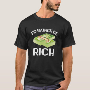 Jag skulle hellre vara Rik T Shirt