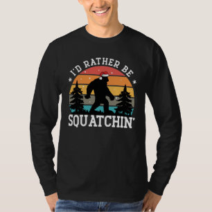 Jag skulle hellre vara Sasquatchin. T Shirt