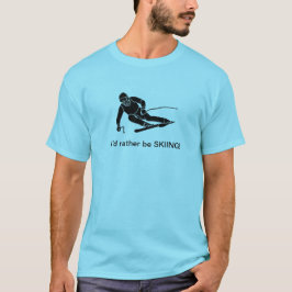Jag skulle hellre vara SKIING! T-Shirt