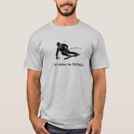 Jag skulle hellre vara SKIING! T-Shirt