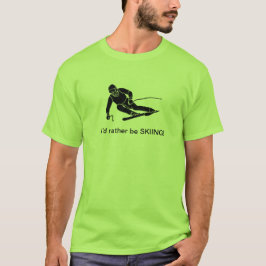 Jag skulle hellre vara SKIING! T-Shirt
