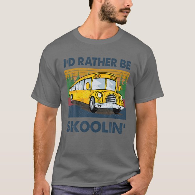 Jag skulle hellre vara Skoolin'School Buss Driver  T Shirt (Framsida)
