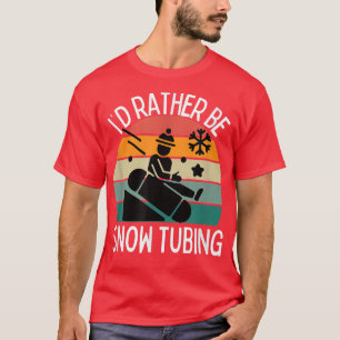Jag skulle hellre vara Snö som knubar Snö Tube Äls T Shirt