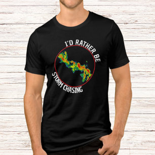 Jag skulle hellre vara Storm Chasing Radar-bild T Shirt