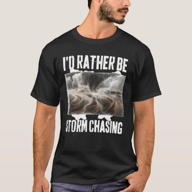 Jag skulle hellre vara Storm Chasing Shirt Meteoro T (Framsida)