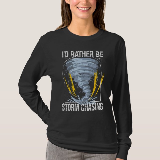 Jag skulle hellre vara Storm Chasing Tornado T Shirt (Framsida)