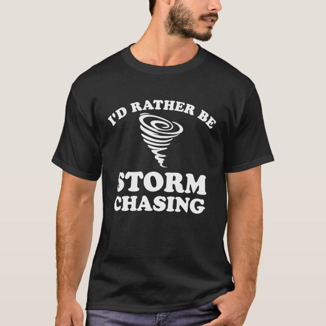Jag skulle hellre vara storm som jagar väder Watch T Shirt (Framsida)