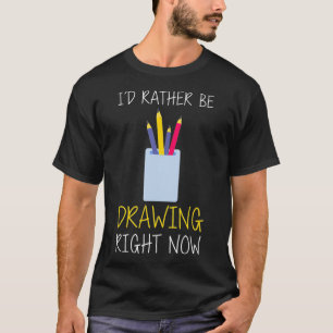 Jag skulle hellre vara Teckning Höger nu T Shirt