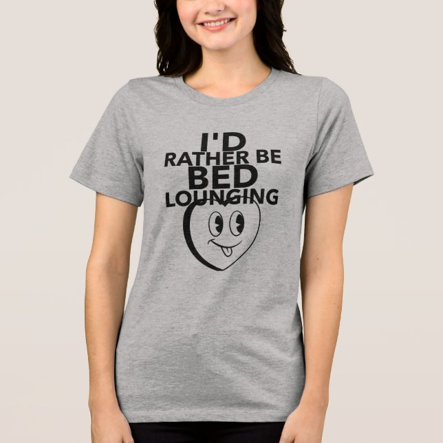 JAG SKULLE I STÄLLET VARA BED LOUNGING T SHIRT (Framsida)