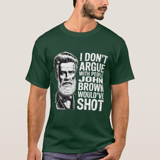 JAG SKULLE INTE ARGUE MED MÄNNISKOR JOHN BROWN SKU T SHIRT (Framsida)
