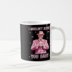 Jag skulle inte deportera dig Byby söt Trump Presi Kaffemugg