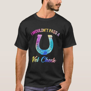 Jag skulle inte godkänna en Vet Check Equestrian H T Shirt